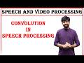convolution in speech processing, speech and video processing, svp subject
