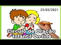 Círculo de Oração Infantil On-line | Sementinhas de Cristo (3° Domingo 29/03/2021)