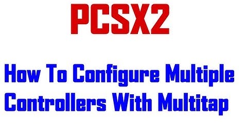 PCSX2: How To Configure Multitap (Multiple Controllers)