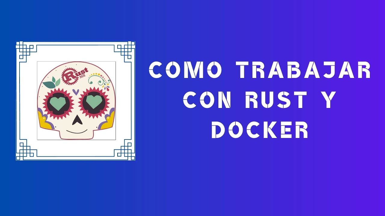 #Rust 20.11 - Como trabajar con Rust y Docker - YouTube