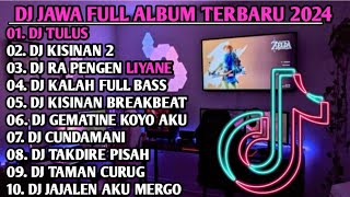 DJ JAWA FULL ALBUM TERBARU 2024 || DJ TULUS - KISINAN 2 - RA PENGEN LIYANE