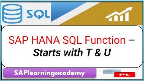 SAP HANA SQL Function | Important SQL Function used in SAP HANA | SQL Function starts with T and U