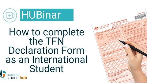 How to complete the TFN Declaration Form as an International Student