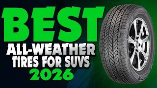 Best All-Weather Tires for SUVs 2026 - The Only 7 You Should Consider Today