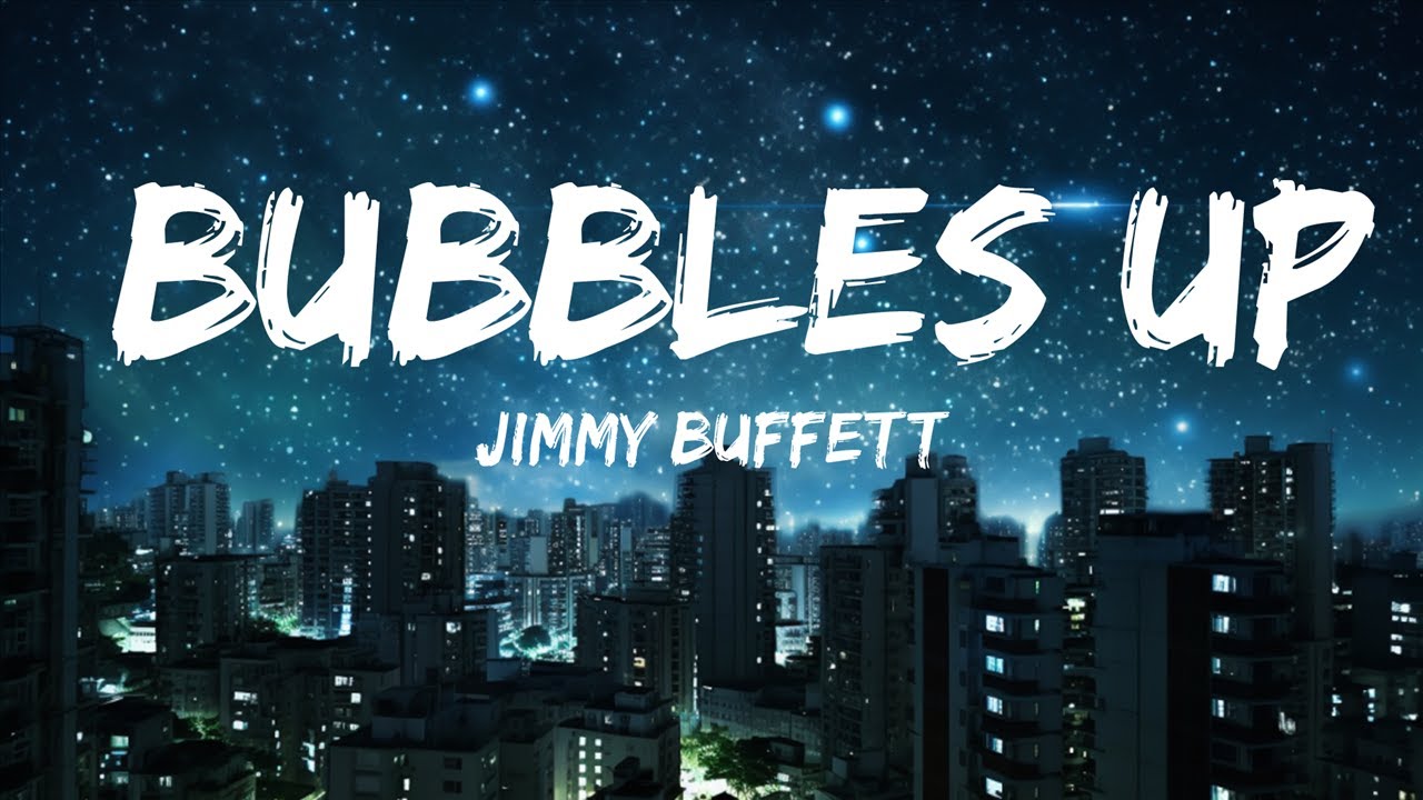 Jimmy Buffett Bubbles Up (Lyrics) 30mins Trending Music YouTube