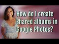 Create Shared Albums in Google Photos 📷