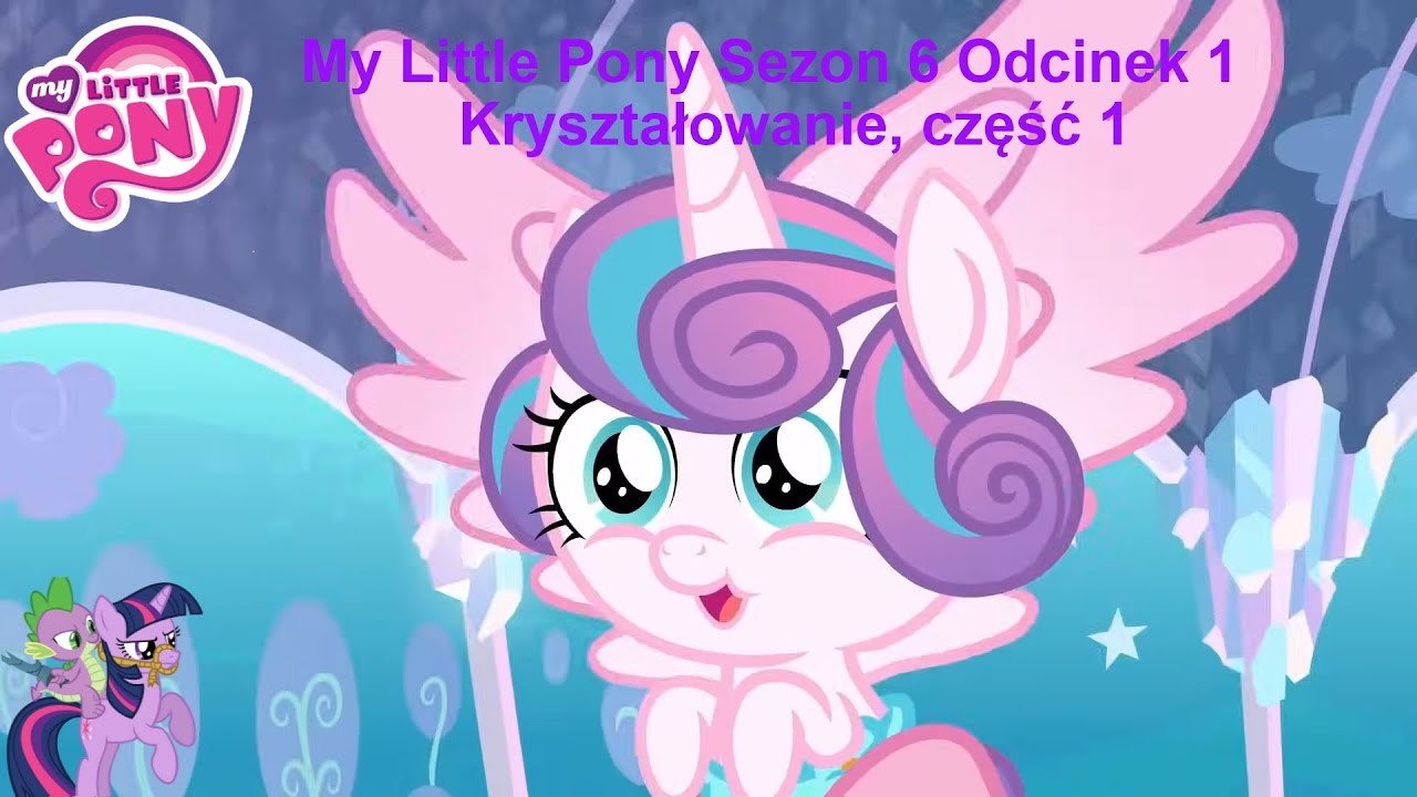 My Little Pony Sezon 6 Odcinek 1 Kryształowanie Część 1 - YouTube