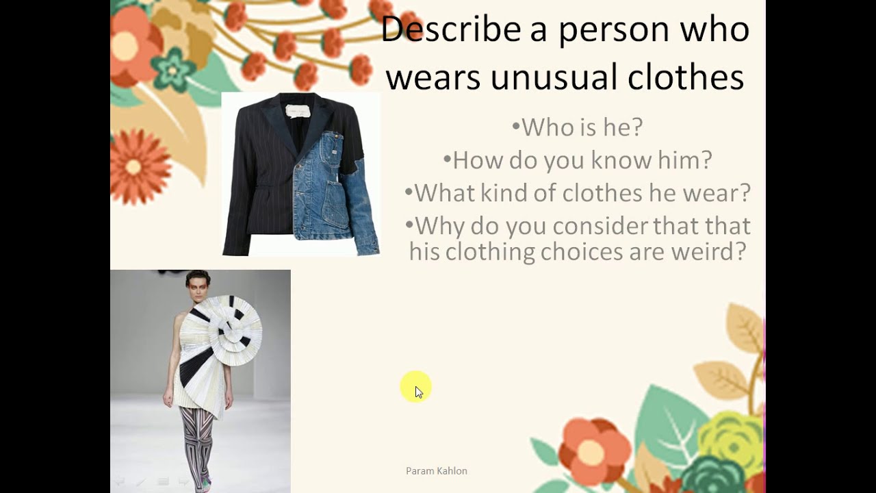 Describe a person who wears unusual clothes - YouTube