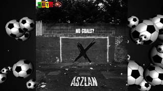 ASzLAN - NO GOALS? (OFFICIAL AUDIO) #ETU