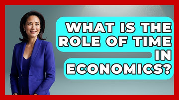What Is The Role Of Time In Economics? - Learn About Libertarianism