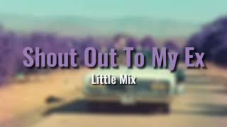 Little Mix - Shout Out To My Ex (Audio)