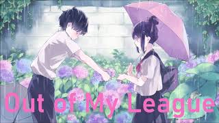 Nightcore - Out of my league