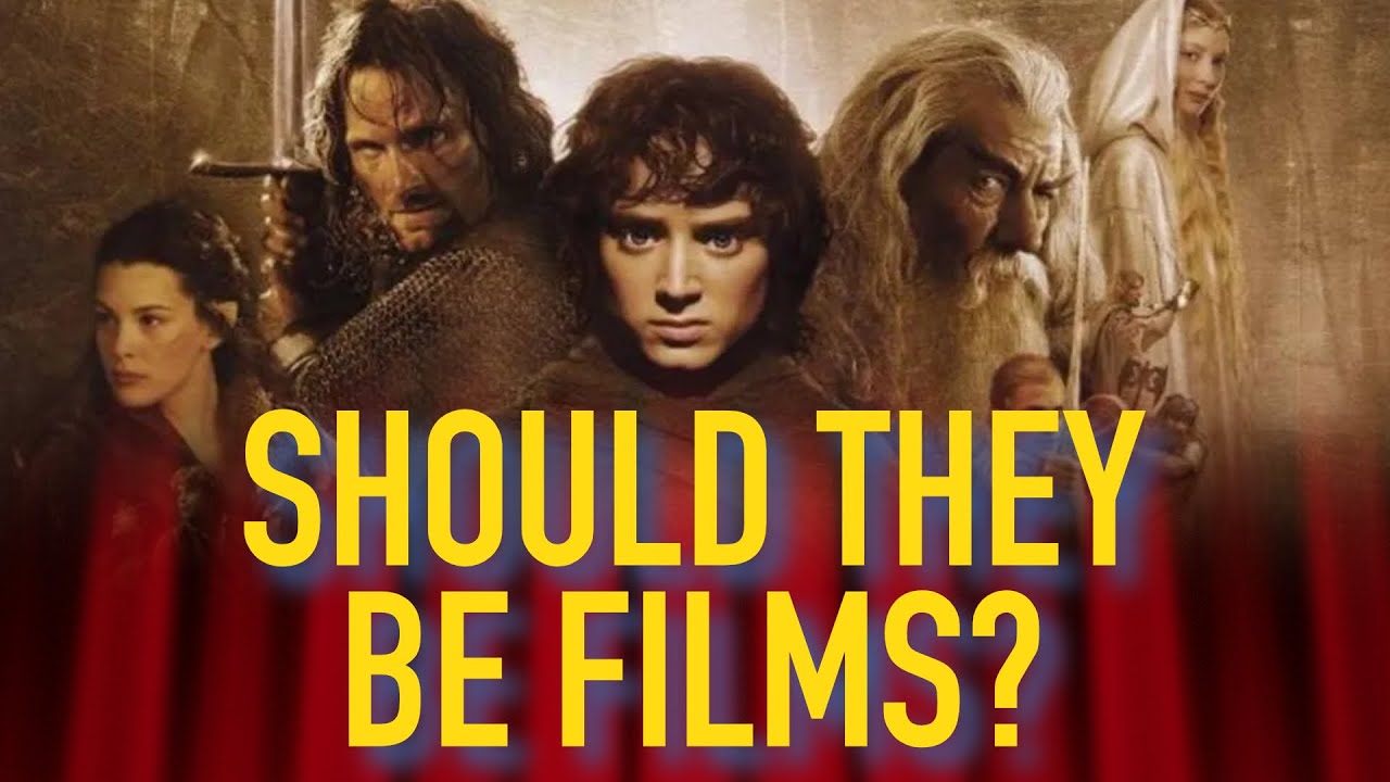 Should the Lord of the Rings be movies?