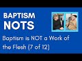 Baptism is not a work of the flesh 7 of 12