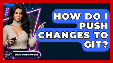 How Do I Push Changes To Git? - Emerging Tech Insider