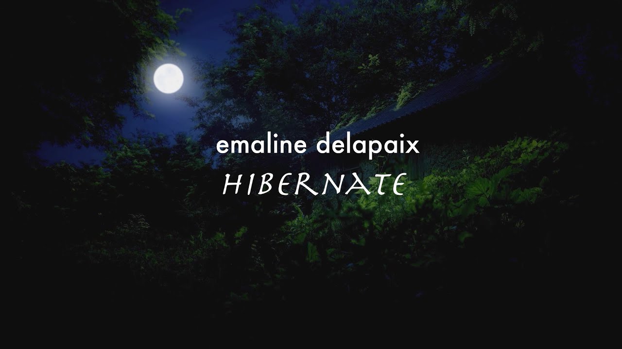 Watch Emaline Delapaix - 'Hibernate - Lyric Video on YouTube Watch Emaline Delapaix - 'Hibernate - Lyric Video on YouTube
