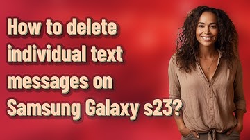 How to delete individual text messages on Samsung Galaxy s23?