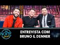 Entrevista com os sertanejos bruno e denner  the noite 240424