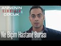 Ne biçim hastane burası - Annenin Sırrıdır Çocuk