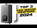 Top 3 BEST Gas Water Heater
