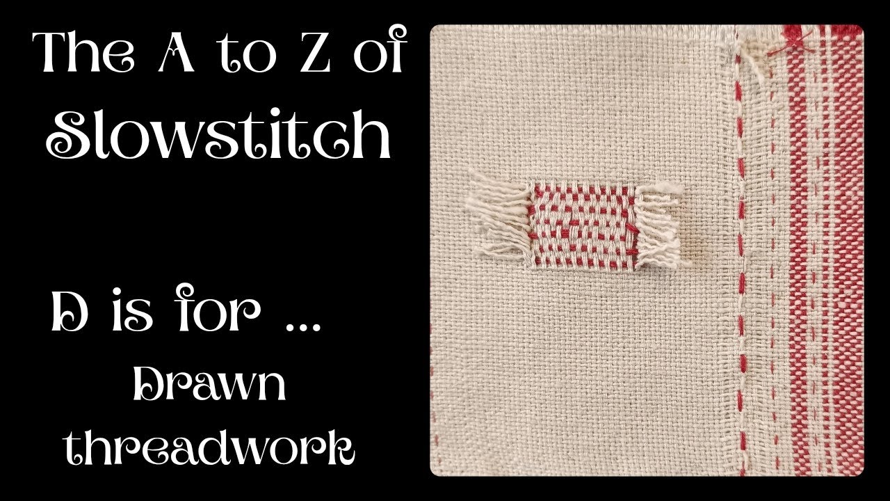 Drawn threadwork Slowstitch style 