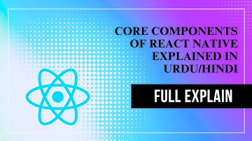 Core Components of React Native explained in Urdu/Hindi