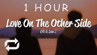 [1 HOUR 🕐 ] VYG, DanJ - Love On The Other Side (Lyrics)