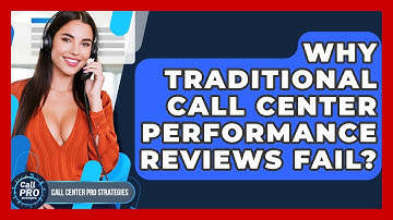 Why Traditional Call Center Performance Reviews Fail? - Call Center Pro Strategies