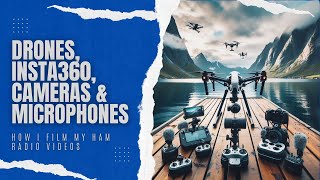 Drones, Insta360 and wireless mic's: how I film my HAM radio adventures