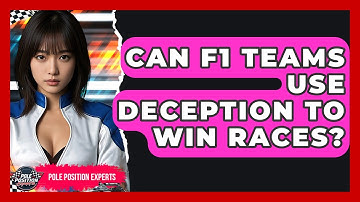 Can F1 Teams Use Deception To Win Races? - Pole Position Experts