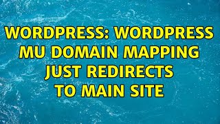 Wordpress: WordPress MU Domain Mapping Just Redirects to Main Site Resimi