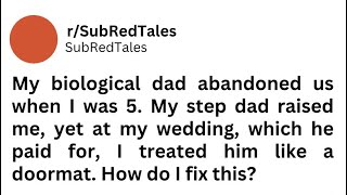 My bio dad left us when I was 5. My step dad raised me yet.. #redditstories #redditupdate