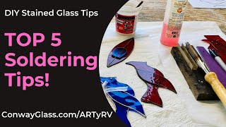 STAINED GLASS SOLDERING TIPS! TOP SOLDERING TIps & Tricks