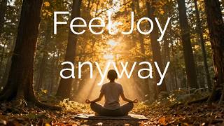 How to Feel Joy Anyway: Guided Sleep Meditation for Heavy Emotions and a Restless Mind