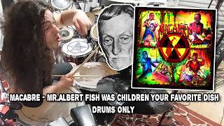MACABRE - Mr. Albert Fish Was Children Your Favorite Dish DRUMS ONLY