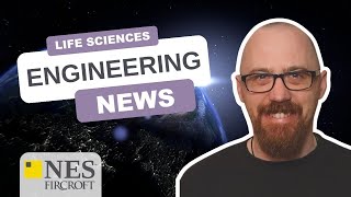 The Latest Life Science Engineering News Everything You Missed In September Nes Fircroft