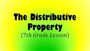 The Distributive Property (7th Grade Lesson)