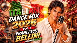 🔥 Francesco Bellini – Italian Dance Mix Vol. 1 🪩 | Best New Italo Disco 2026 ✨