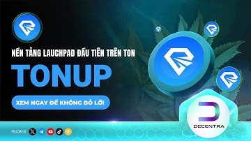 TonUP là gì ? Tìm hiểu dự án launchpad đầu tiên trên TON blockchain của Telegram | Decentra Global