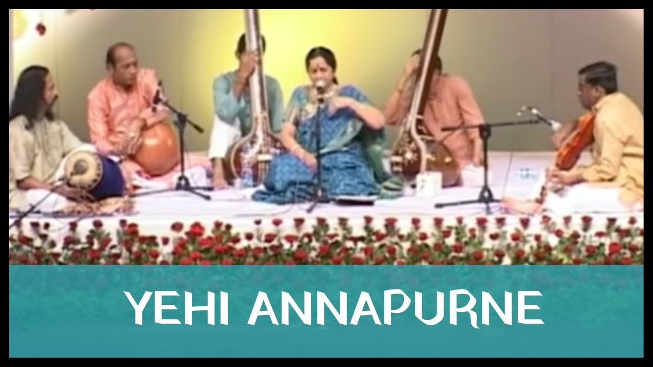 Yehi Annapurne by Padmashri Awardee Sangita Kalanidhi Smt. Aruna Sairam carnatic meaning in hindi