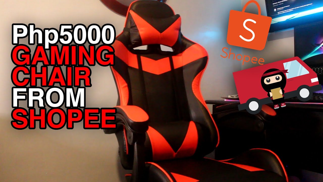 GAMING CHAIR FROM SHOPEE WORTH 5000 PESOS JUSTIN TV YouTube