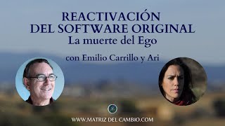REACTIVACIÓN DEL SOFTWARE ORIGINAL La muerte del Ego junto a Emilio Carrillo y Ari.