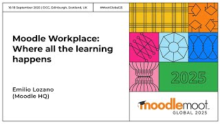 Moodle Workplace: Where all the learning happens | MoodleMoot Global 2025