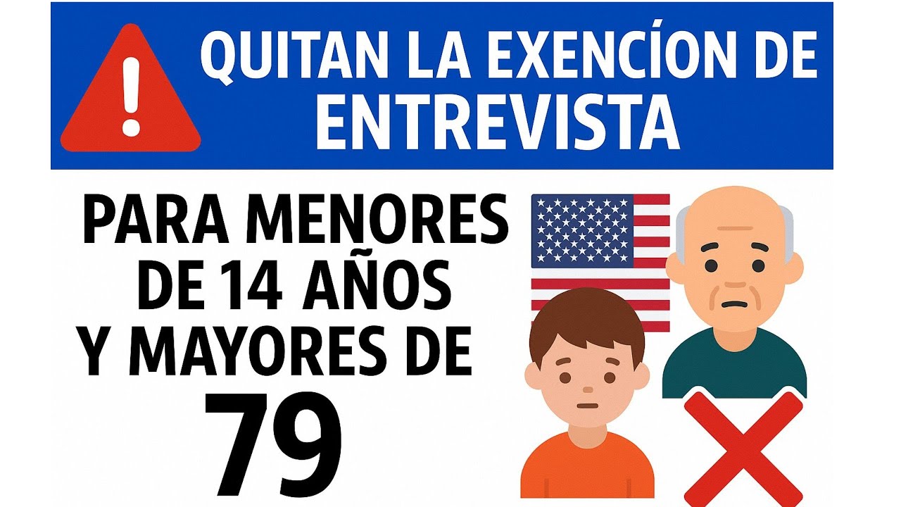 🚨 Quitan la exención de entrevista para menores de 14 años y mayores de 79 al solicitar visa 🇺🇸❌