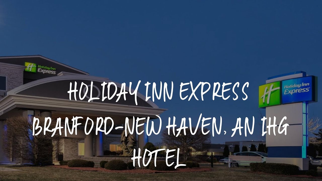 Holiday Inn Express BranfordNew Haven, an IHG Hotel Review Branford