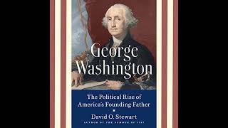 George Washington: The Political Rise of America's Founding Father by David O. Stewart