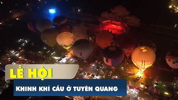 Nhiều hoạt động tại lễ hội khinh khí cầu quốc tế ở Tuyên Quang