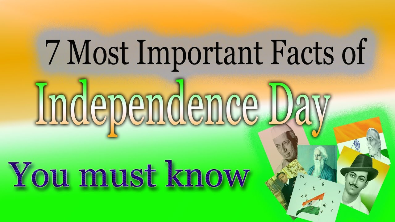 U MUST KNOW: 7 Most Important FACTS of Independence day