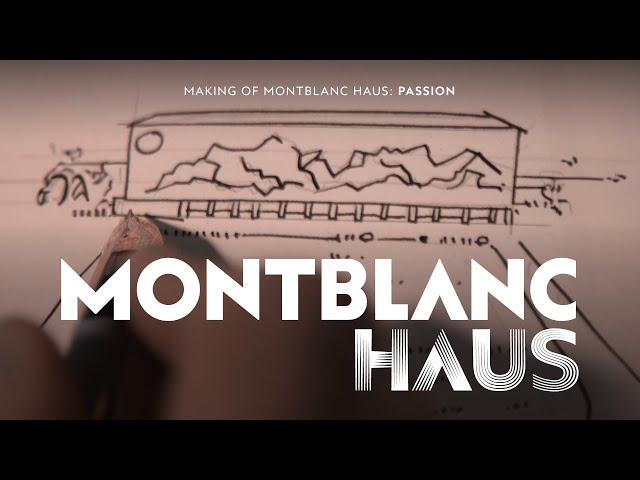 Making of Montblanc Haus: Passion  II Montblanc II 2022 class=