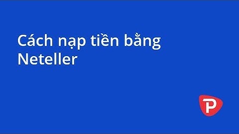 Cách nạp tiền bằng Neteller